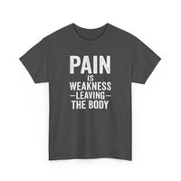 Load image into Gallery viewer, Pain Is Weakness Leaving The Body T-Shirt — Motivational Gym Tee