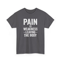 Load image into Gallery viewer, Pain Is Weakness Leaving The Body T-Shirt — Motivational Gym Tee